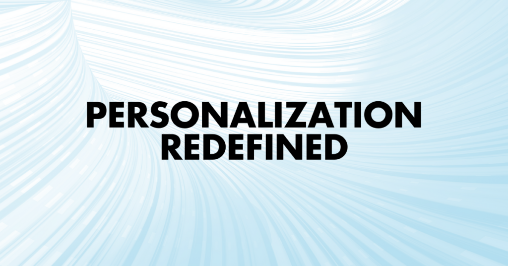 Personalization: a key benefit of having enough business data,