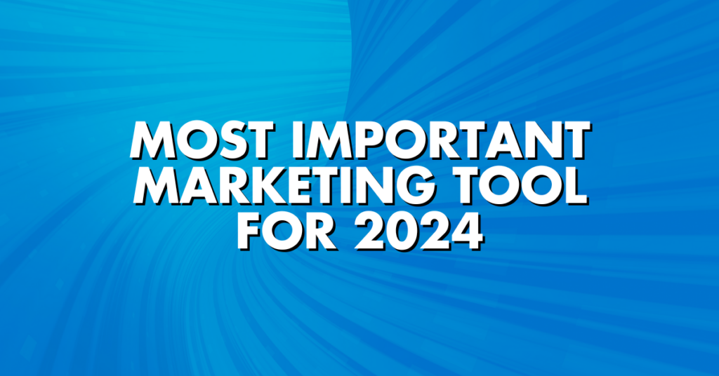 Most Important Marketing Tool for 2024