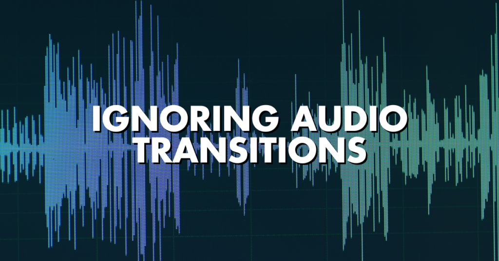 Ignoring Audio Transitions