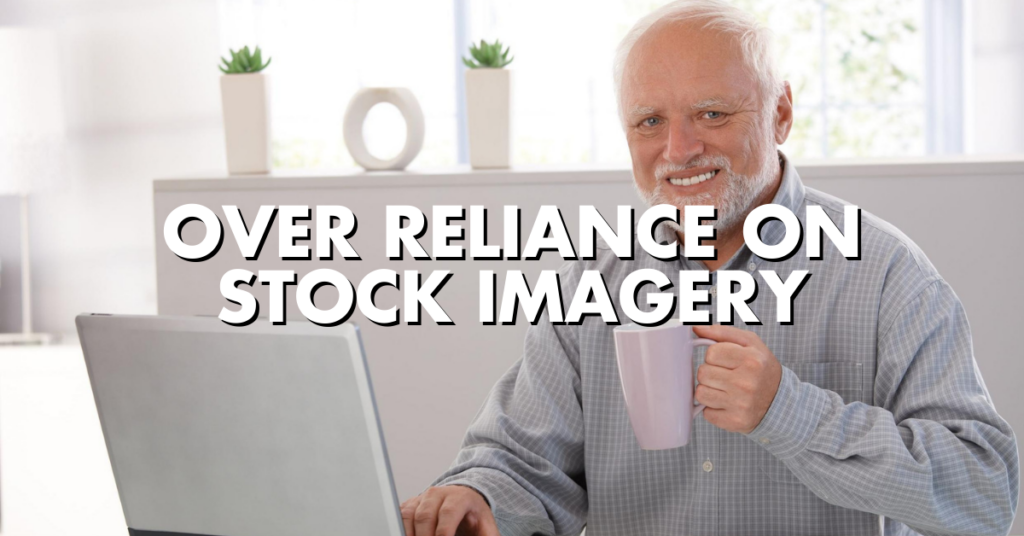 Over Reliance on Stock Imagery