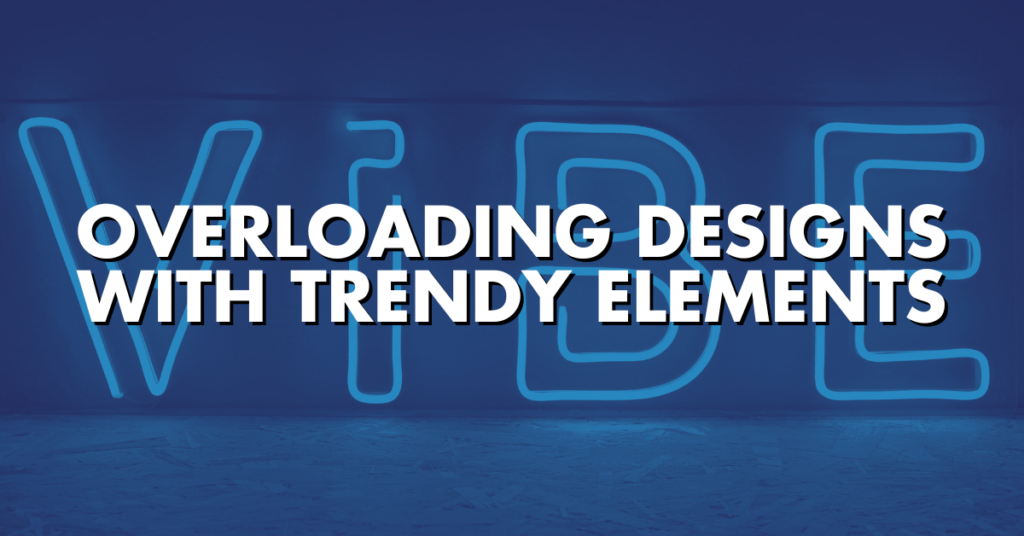 Overloading Designs With Trendy Elements