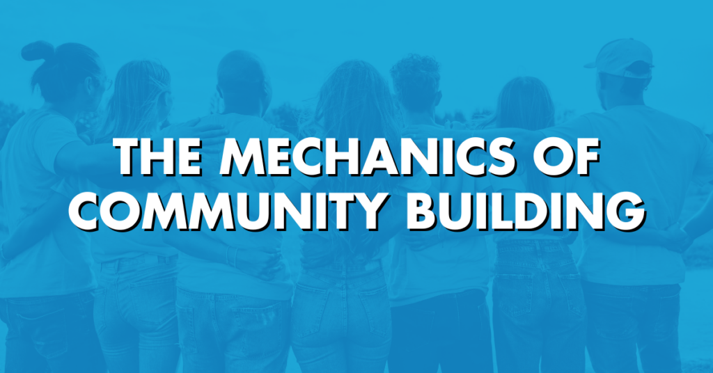 The Mechanics of Community Building